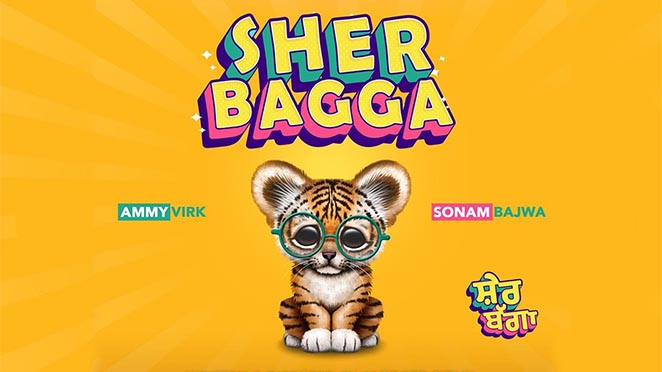 sher-bagga-ammy-virk-sonam-bajwa- punjabi movies 2022