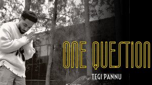 One Question Tegi Pannu - Latest Punjabi Songs November 2022 